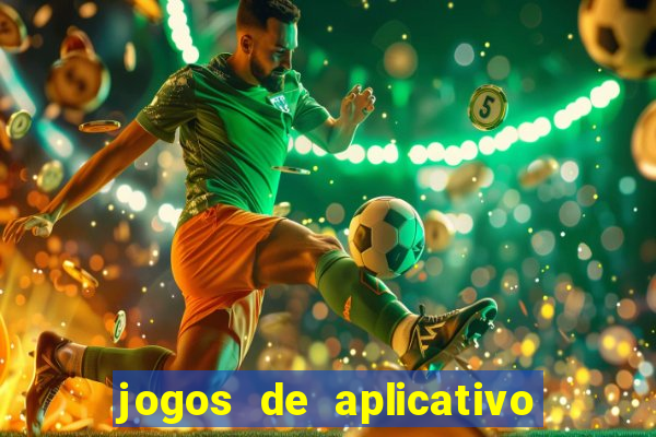 jogos de aplicativo que ganha dinheiro